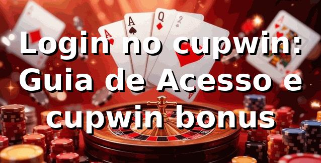 Login no cupwin: Guia de Acesso e cupwin bonus ✅