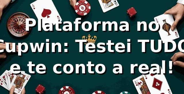 Plataforma no Cupwin: Testei TUDO e te conto a real! 🚀